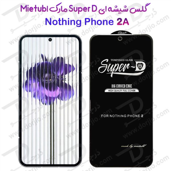 خرید گلس شیشه ای Super-D گوشی Nothing Phone 2A مارک Mietubl