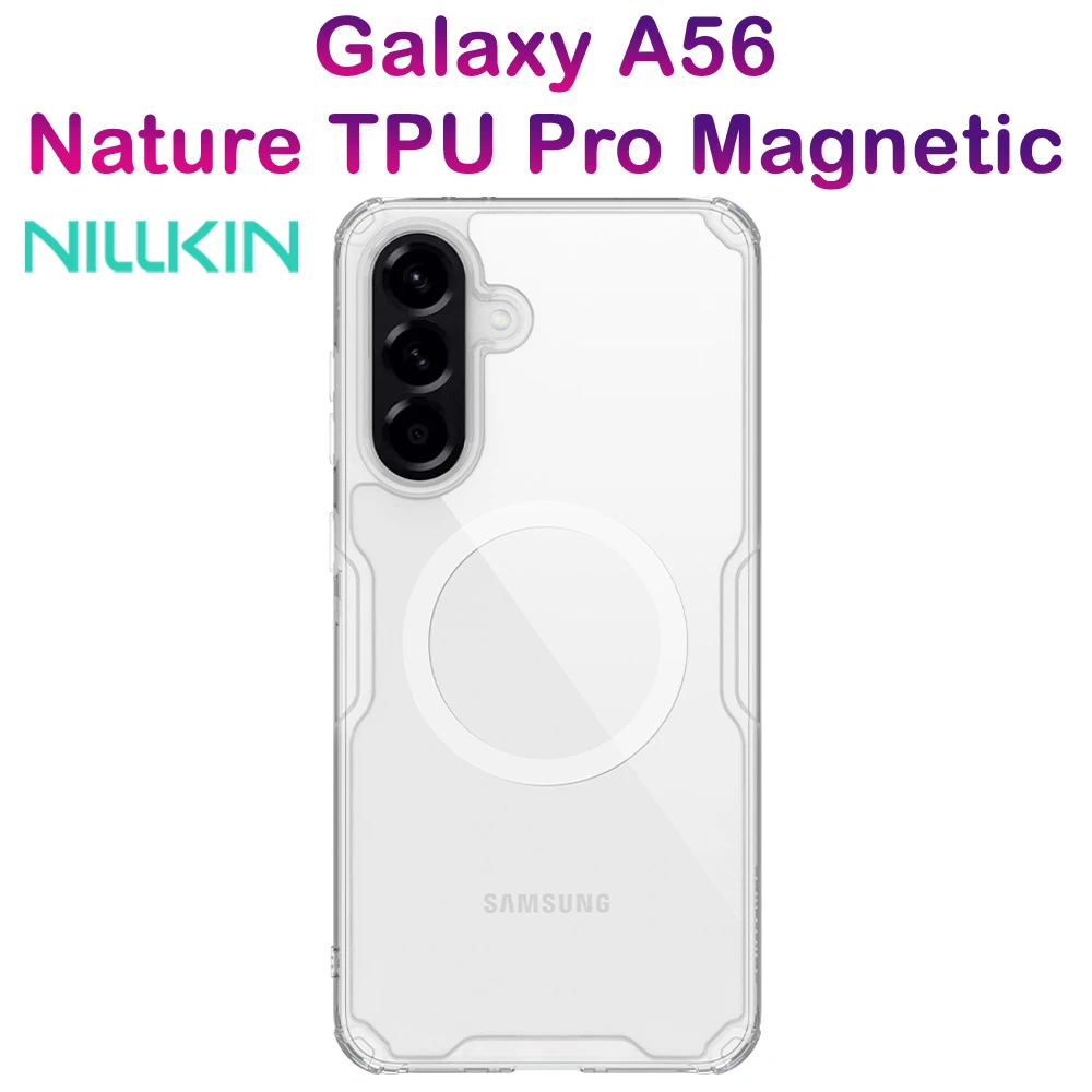 خرید قاب شفاف مگ سیف Samsung Galaxy A56 مارک نیلکین مدل Nature TPU Pro Magnetic