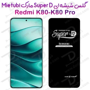 گلس Super-D شیشه ای Xiaomi Redmi K80 Pro مارک Mietubl
