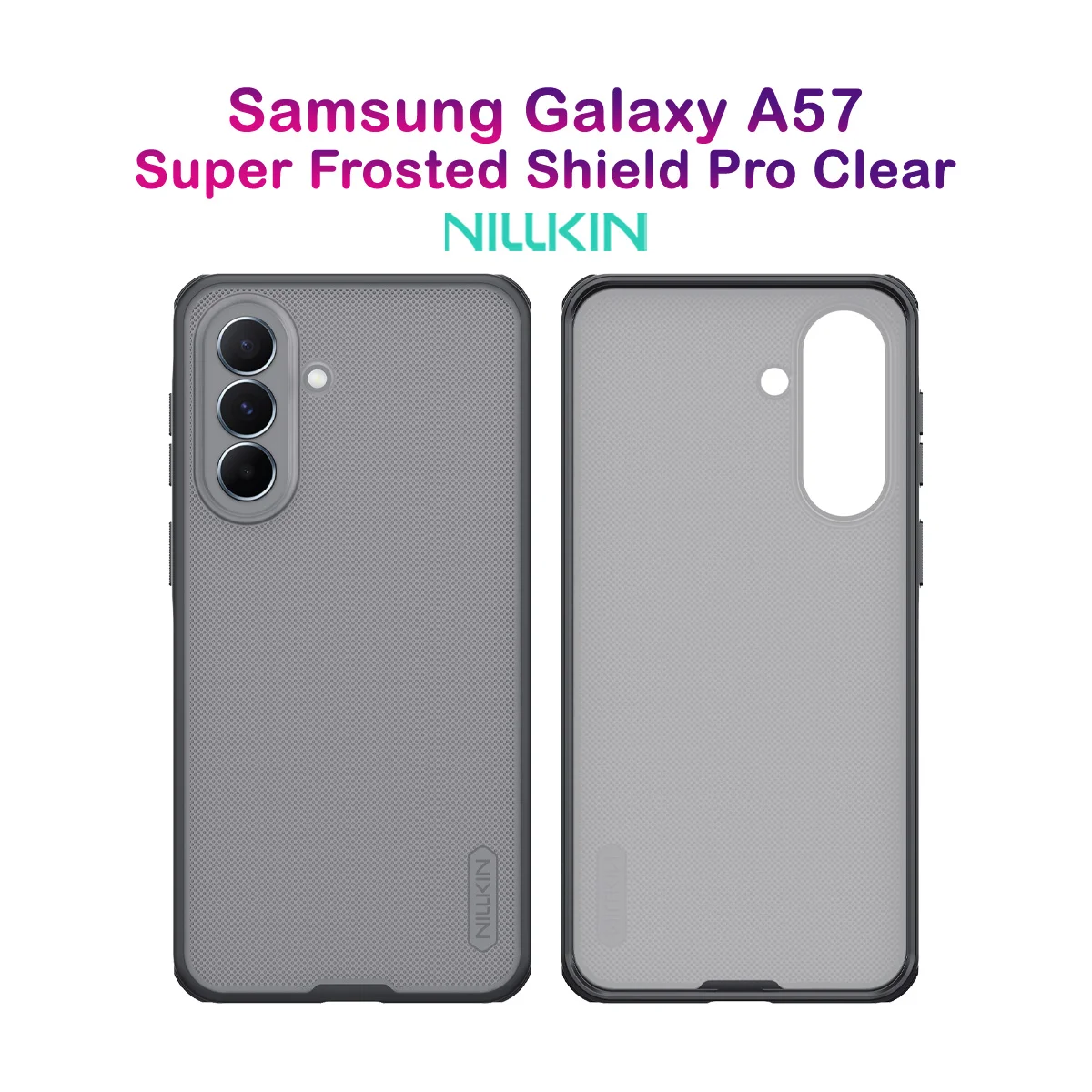 قاب ضدضربه دودی Galaxy A57 مارک نیلکین مدل Super Frosted Shield Pro Clear