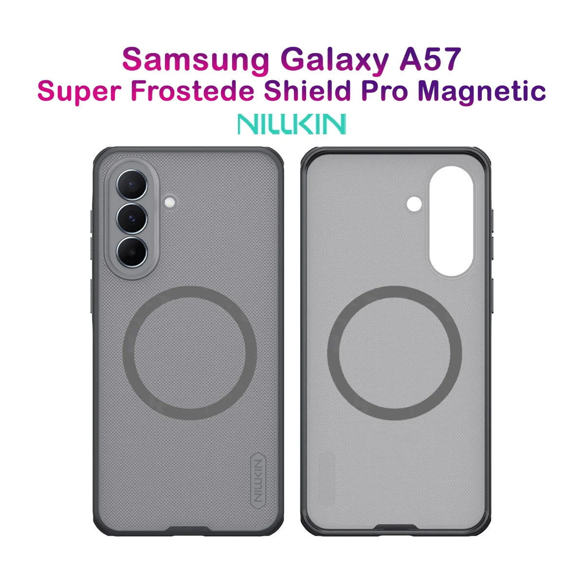قاب ضدضربه دودی مگنتی Galaxy A57 مارک نیلکین مدل Super Frosted Shield Pro Clear Magnetic