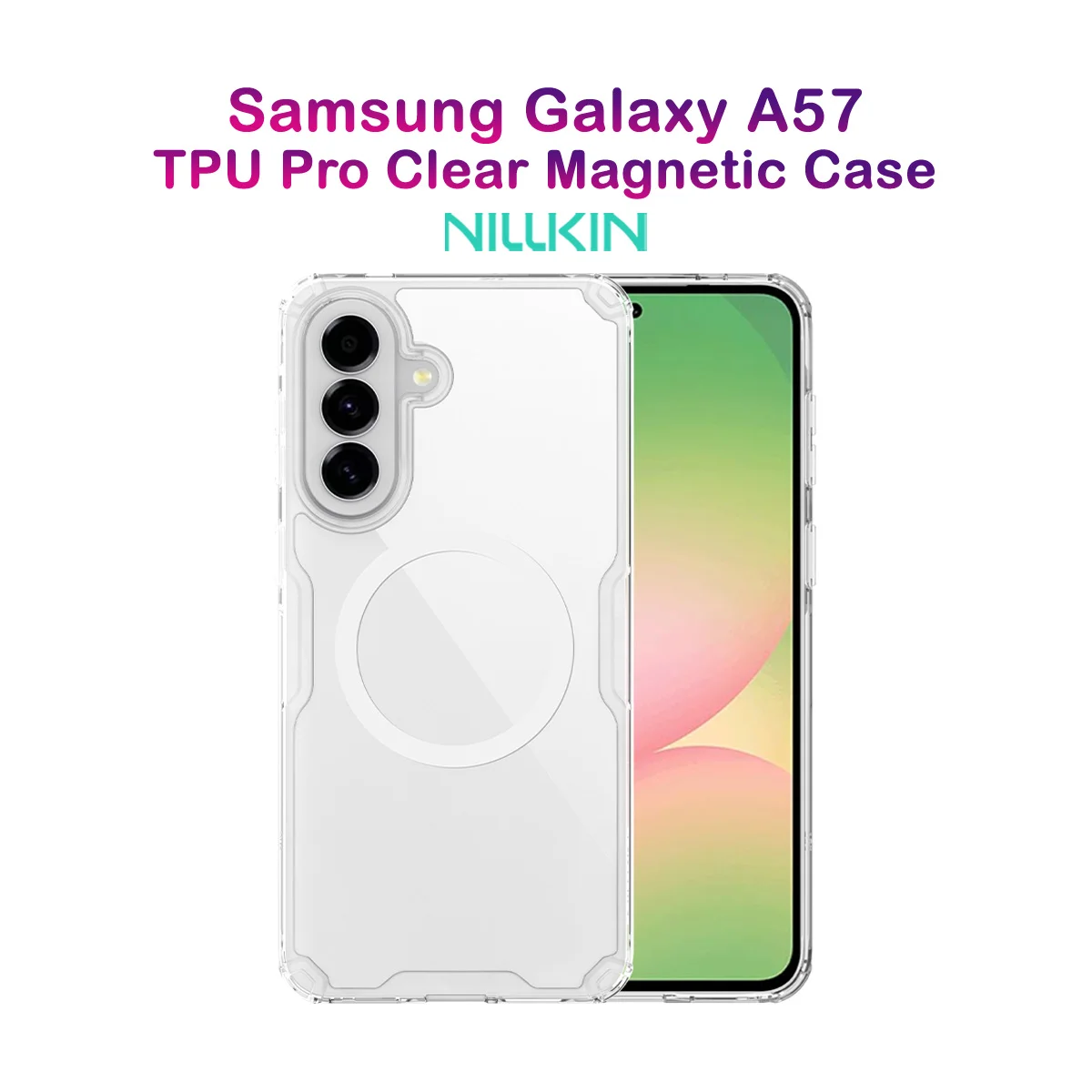 قاب شفاف مگ سیف Galaxy A57 مارک نیلکین مدل Nature TPU Pro Magnetic
