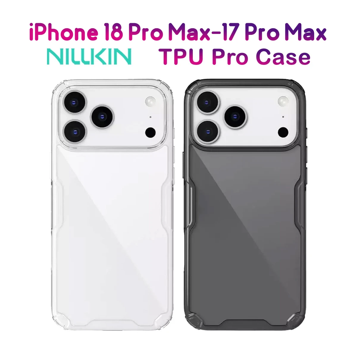 قاب شفاف iPhone 18 Pro Max مارک نیلکین مدل TPU Pro